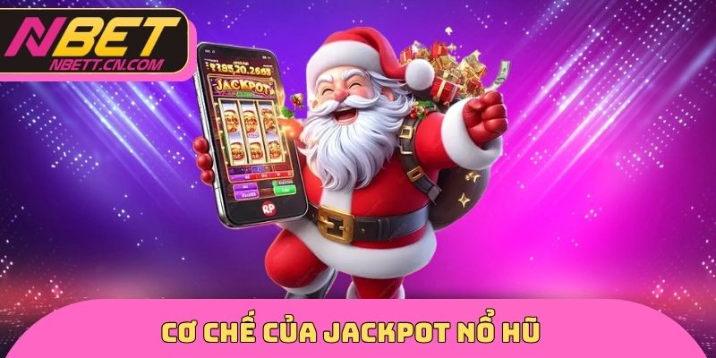 Cơ chế của Jackpot nổ hũ