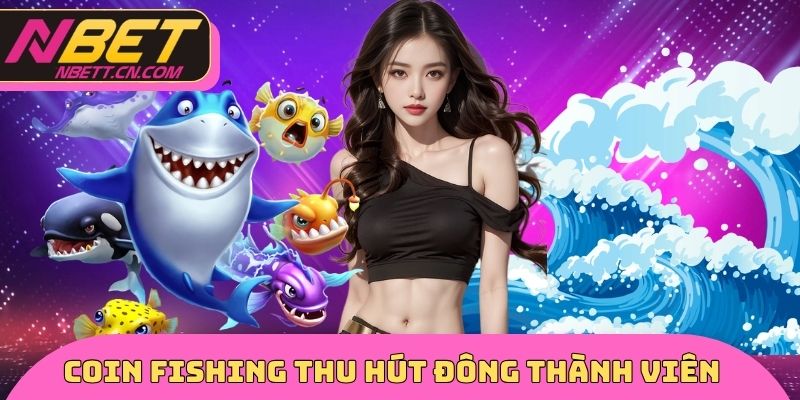 Tựa game Coin Fishing thu hút đông thành viên