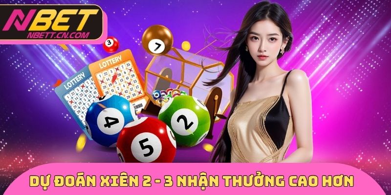 Dự đoán xiên 2 - 3 nhận thưởng cao hơn