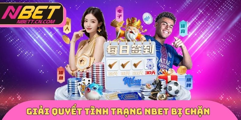 Liên hệ giải quyết tình trạng NBET bị chặn