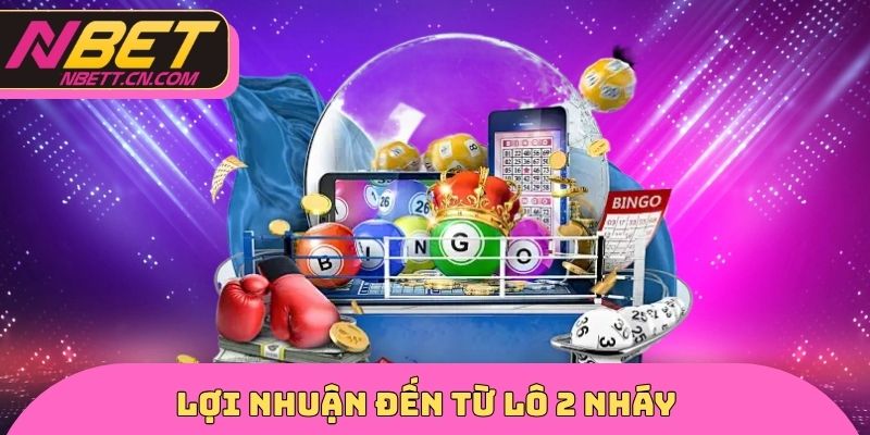 Lợi nhuận đến từ lô 2 nháy