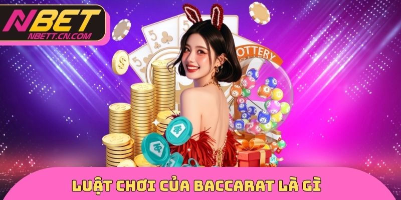 Luật chơi của Baccarat là gì