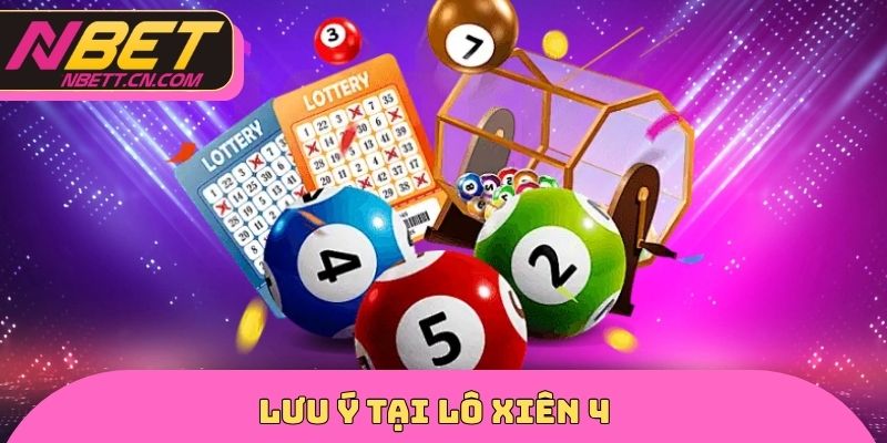 Lưu ý tại lô xiên 4