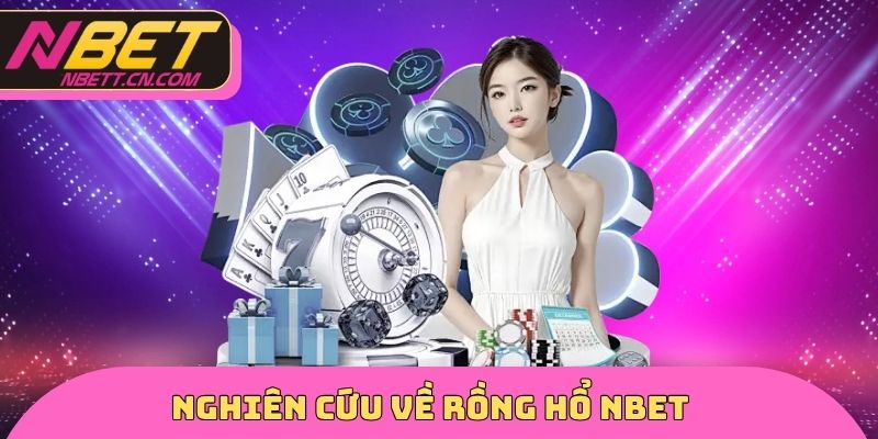 Nghiên cứu về rồng hổ NBET