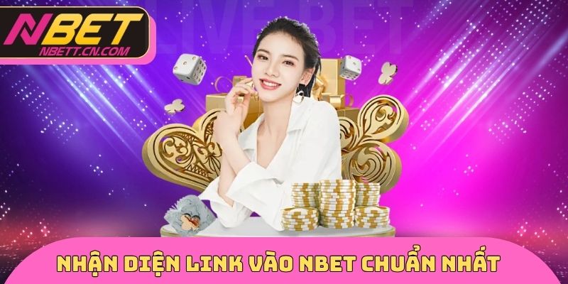 Nhận diện Link vào NBET chuẩn nhất