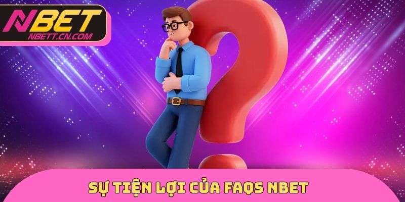 Sự tiện lợi của FAQs NBET