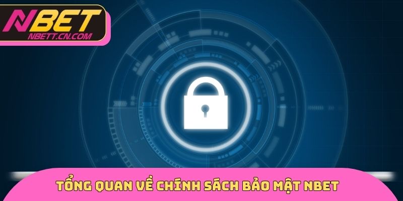 Tổng quan về chính sách bảo mật NBET