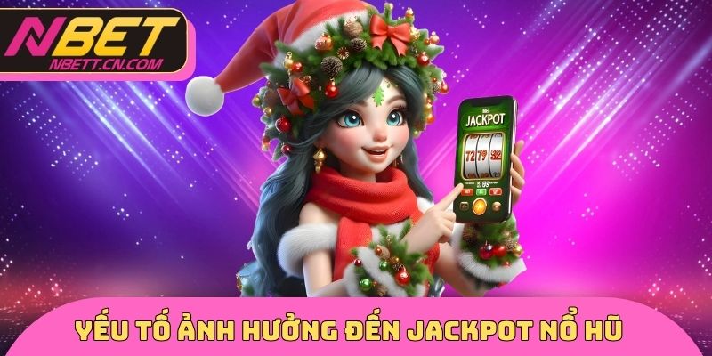 Yếu tố ảnh hưởng đến Jackpot nổ hũ